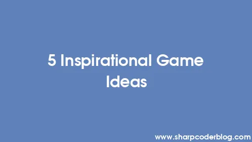 5 Inspirational Game Ideas - Thumbnail
