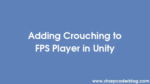 Adding Crouching to FPS Player in Unity - Thumbnail