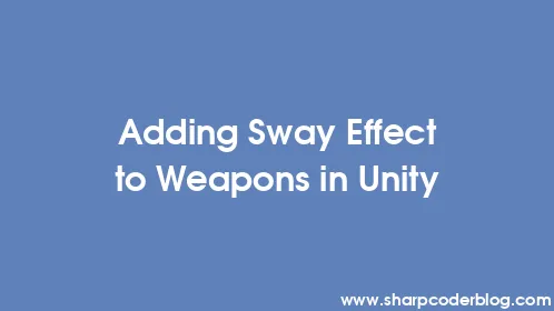 Adding Sway Effect to Weapons in Unity - Thumbnail