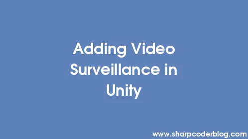 Adding Video Surveillance in Unity - Thumbnail