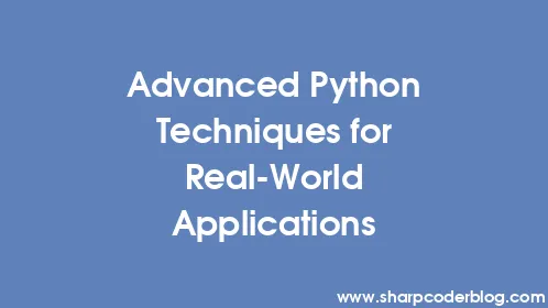 Advanced Python Techniques for Real-World Applications - Thumbnail