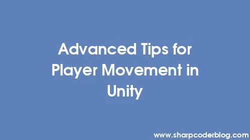 Advanced Tips for Player Movement in Unity - Thumbnail