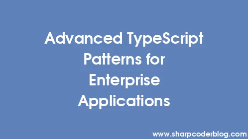 Advanced TypeScript Patterns for Enterprise Applications - Thumbnail