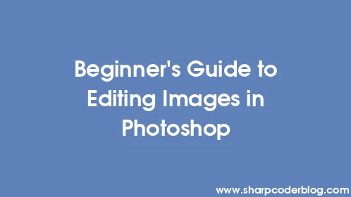 Beginner's Guide to Editing Images in Photoshop - Thumbnail