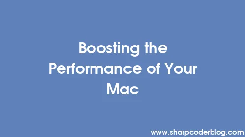 Boosting the Performance of Your Mac - Thumbnail
