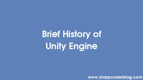 Brief History of Unity Engine - Thumbnail
