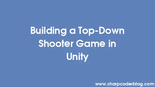 Building a Top-Down Shooter Game in Unity - Thumbnail