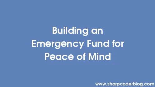 Building an Emergency Fund for Peace of Mind - Thumbnail