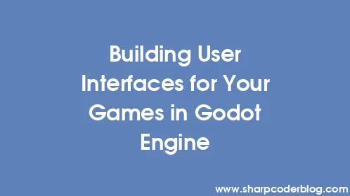 Building User Interfaces for Your Games in Godot Engine - Thumbnail