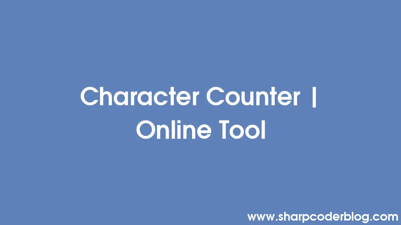 Character Counter | Online Tool | Sharp Coder Blog