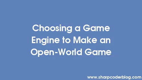 Choosing a Game Engine to Make an Open-World Game - Thumbnail