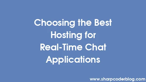 Choosing the Best Hosting for Real-Time Chat Applications - Thumbnail