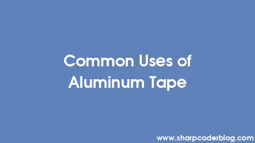Common Uses of Aluminum Tape - Thumbnail