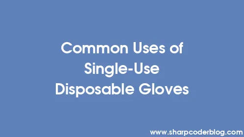 Common Uses of Single-Use Disposable Gloves - Thumbnail