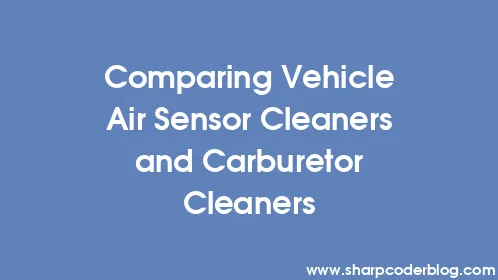 Comparing Vehicle Air Sensor Cleaners and Carburetor Cleaners - Thumbnail