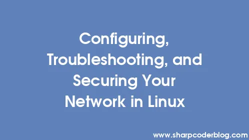Configuring, Troubleshooting, and Securing Your Network in Linux - Thumbnail