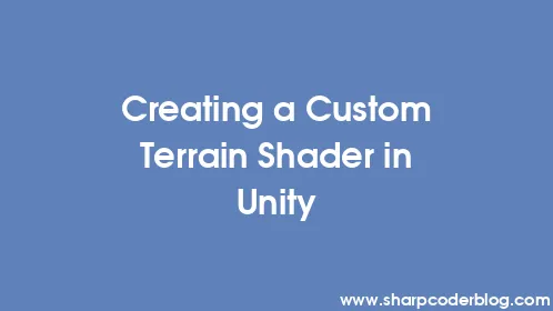 Creating a Custom Terrain Shader in Unity - Thumbnail