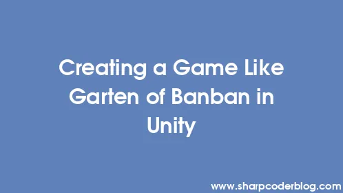 Creating a Game Like Garten of Banban in Unity - Thumbnail