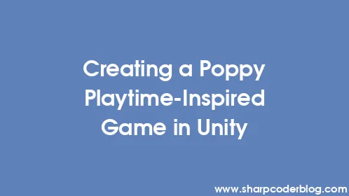 Creating a Poppy Playtime-Inspired Game in Unity - Thumbnail