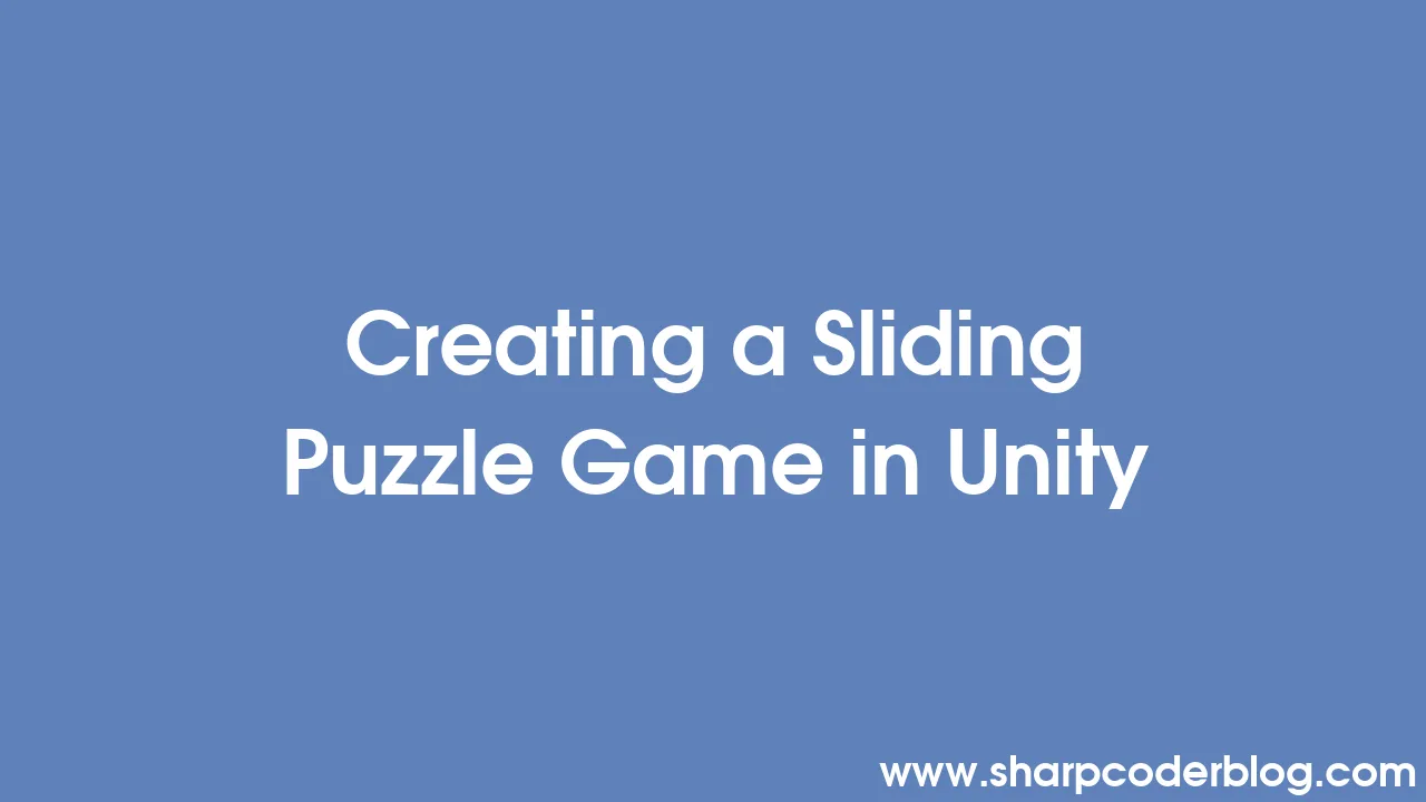 Creating a Sliding Puzzle Game in Unity | Sharp Coder Blog