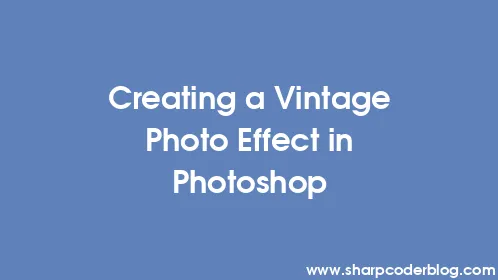 Creating a Vintage Photo Effect in Photoshop - Thumbnail