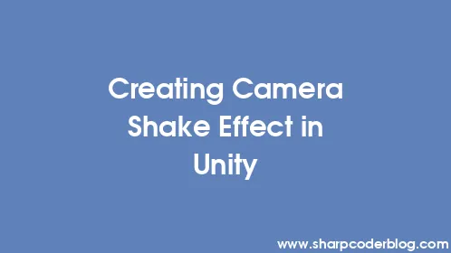 Creating Camera Shake Effect in Unity - Thumbnail
