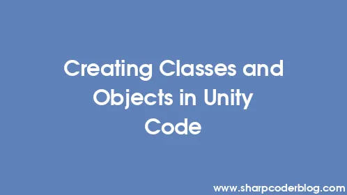 Creating Classes and Objects in Unity Code - Thumbnail