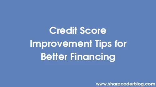 Credit Score Improvement Tips for Better Financing - Thumbnail