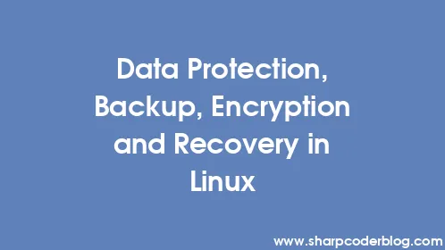 Data Protection, Backup, Encryption and Recovery in Linux - Thumbnail