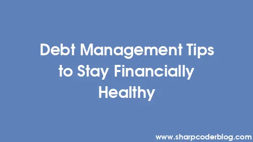 Debt Management Tips to Stay Financially Healthy - Thumbnail