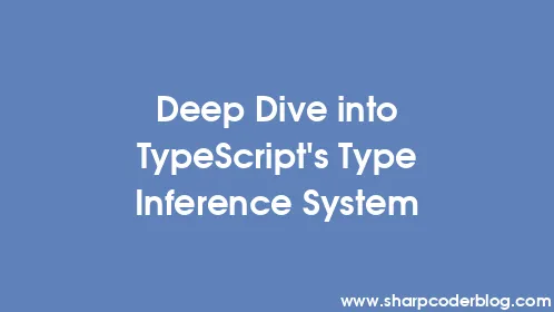Deep Dive into TypeScript's Type Inference System - Thumbnail