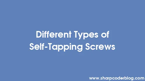 Different Types of Self-Tapping Screws - Thumbnail