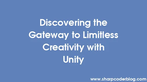 Discovering the Gateway to Limitless Creativity with Unity - Thumbnail