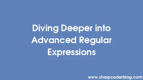 Diving Deeper into Advanced Regular Expressions - Thumbnail