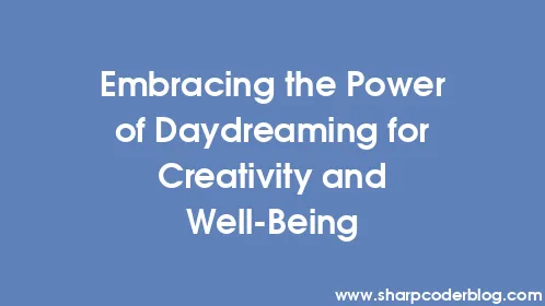 Embracing the Power of Daydreaming for Creativity and Well-Being - Thumbnail