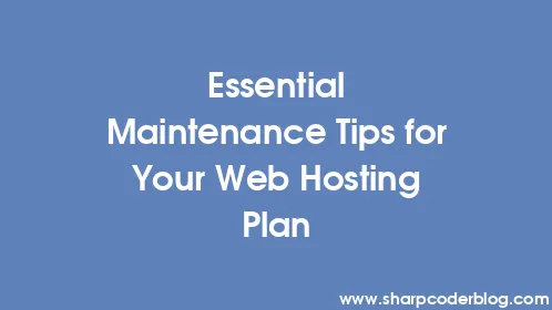 Essential Maintenance Tips for Your Web Hosting Plan - Thumbnail