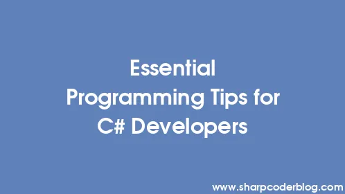 Essential Programming Tips for C# Developers - Thumbnail