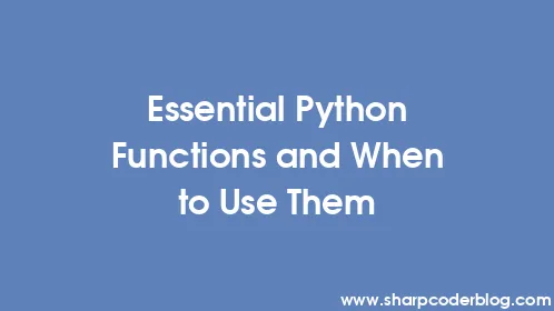 Essential Python Functions and When to Use Them - Thumbnail