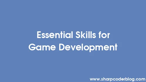 Essential Skills for Game Development - Thumbnail
