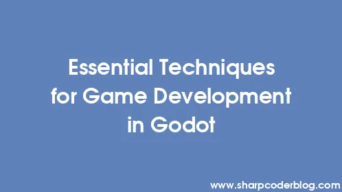 Essential Techniques for Game Development in Godot - Thumbnail