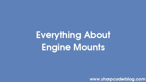 Everything About Engine Mounts - Thumbnail