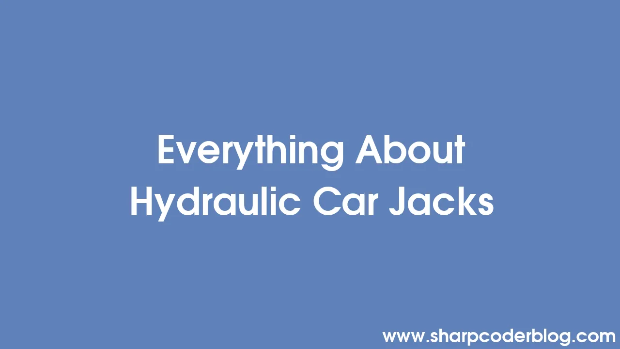 Everything About Hydraulic Car Jacks Sharp Coder Blog