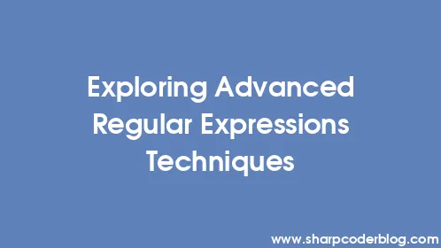 Exploring Advanced Regular Expressions Techniques - Thumbnail