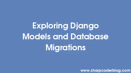Exploring Django Models and Database Migrations - Thumbnail