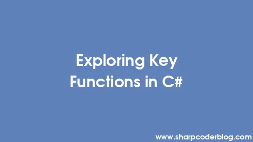 Exploring Key Functions in C# - Thumbnail