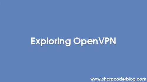 Exploring OpenVPN - Thumbnail