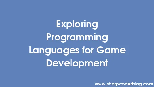 Exploring Programming Languages for Game Development - Thumbnail