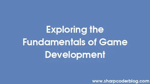 Exploring the Fundamentals of Game Development - Thumbnail