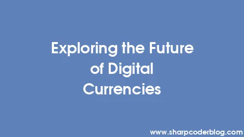 Exploring the Future of Digital Currencies - Thumbnail