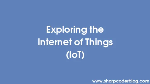 Exploring the Internet of Things (IoT) - Thumbnail